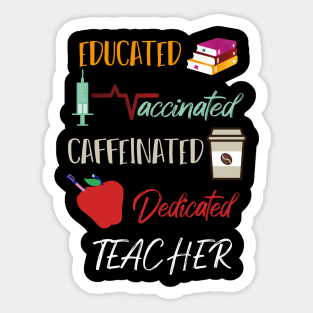 Educated Vaccinated Caffeinated Dedicated Teacher Funny Sticker